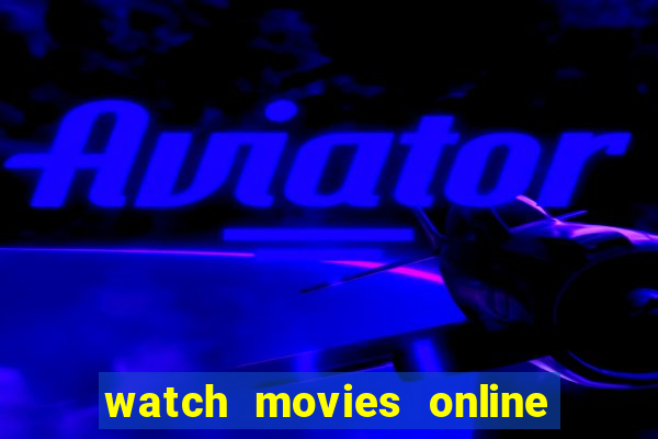 watch movies online for free